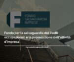 Fondo Per La Salvaguardia Dei Livelli Occupazionali E La Prosecuzione Dell’attività D’impresa