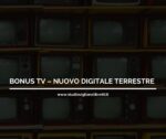 BONUS TV – NUOVO DIGITALE TERRESTRE