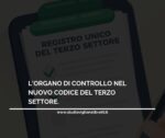 LE NUOVE NORME DI COMPORTAMENTO DELL’ORGANO DI CONTROLLO PER GLI ENTI DEL TERZO SETTORE