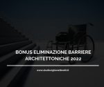 BONUS ELIMINAZIONE BARRIERE ARCHITETTONICHE 2022