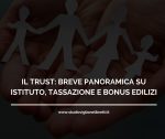 Il Trust : Breve Panoramica Su Istituto, Tassazione E Bonus Edilizi