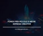 FONDO PER PICCOLE E MEDIE IMPRESE CREATIVE