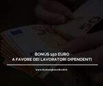 BONUS 150 EURO A FAVORE DEI LAVORATORI DIPENDENTI