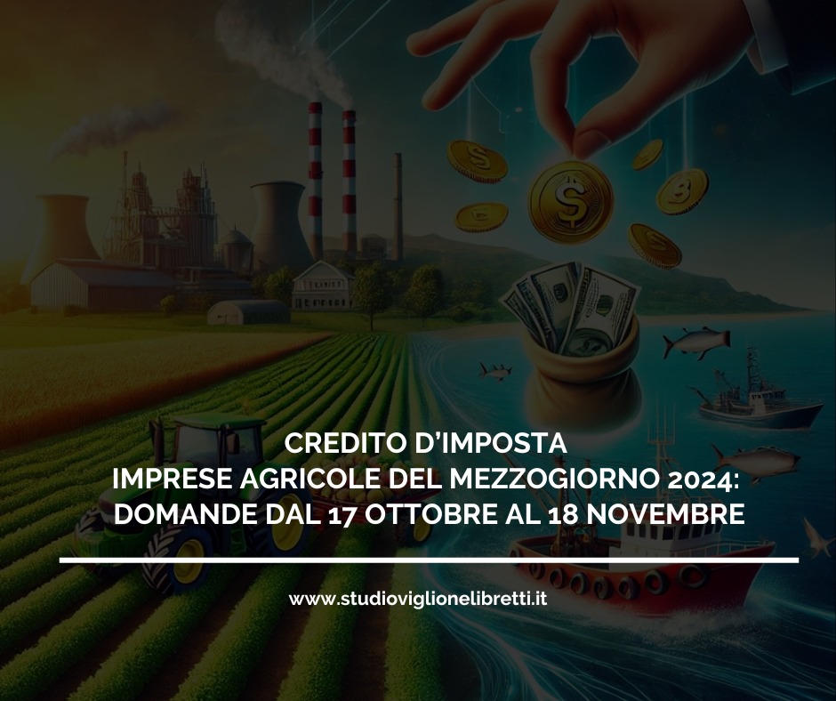 CREDITO D’IMPOSTA IMPRESE AGRICOLE DEL MEZZOGIORNO 2024: DOMANDE DAL 17  OTTOBRE AL 18 NOVEMBRE