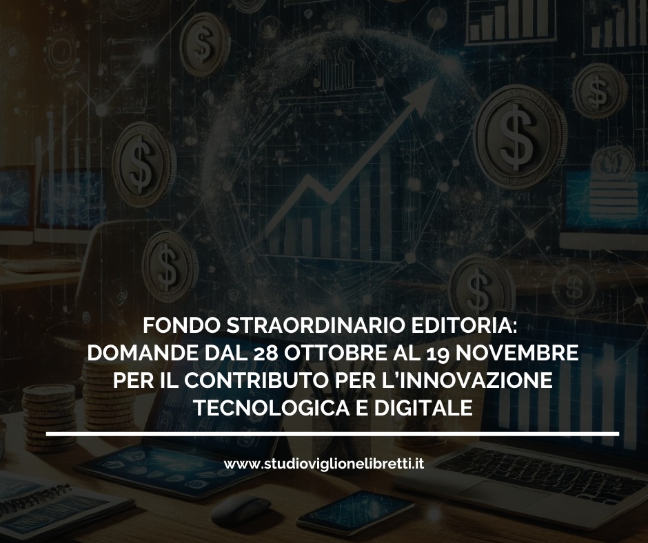 FONDO STRAORDINARIO EDITORIA: DOMANDE DAL 28 OTTOBRE AL 19 NOVEMBRE PER  IL CONTRIBUTO PER L’INNOVAZIONE TECNOLOGICA E DIGITALE