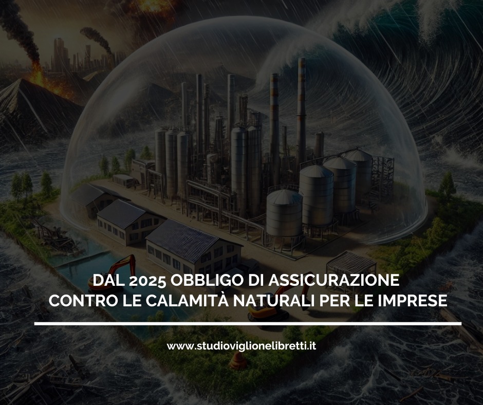 DAL 2025 OBBLIGO DI ASSICURAZIONE CONTRO LE CALAMITÀ NATURALI  PER LE IMPRESE