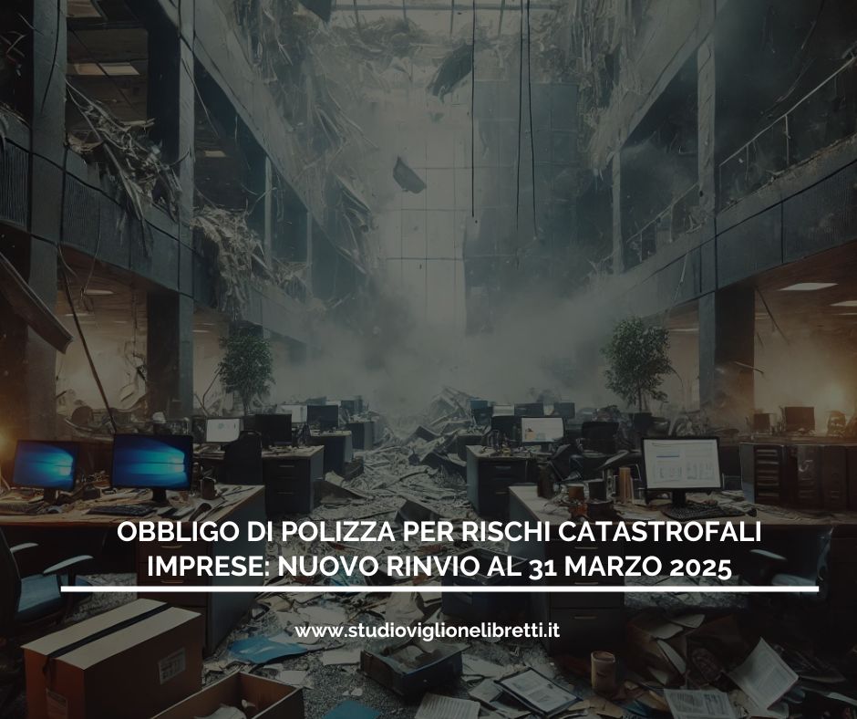 OBBLIGO DI POLIZZA PER RISCHI CATASTROFALI IMPRESE: NUOVO RINVIO AL 31 MARZO 2025